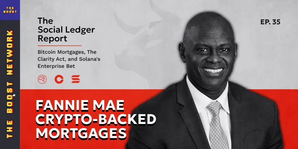 Promotional graphic for The Social Ledger Report episode 55, featuring a portrait of a smiling Black man in a suit against a gray and red background. Text highlights "Fannie Mae Crypto-Backed Mortgages" and mentions Bitcoin, the Clarity Act, and Solana.