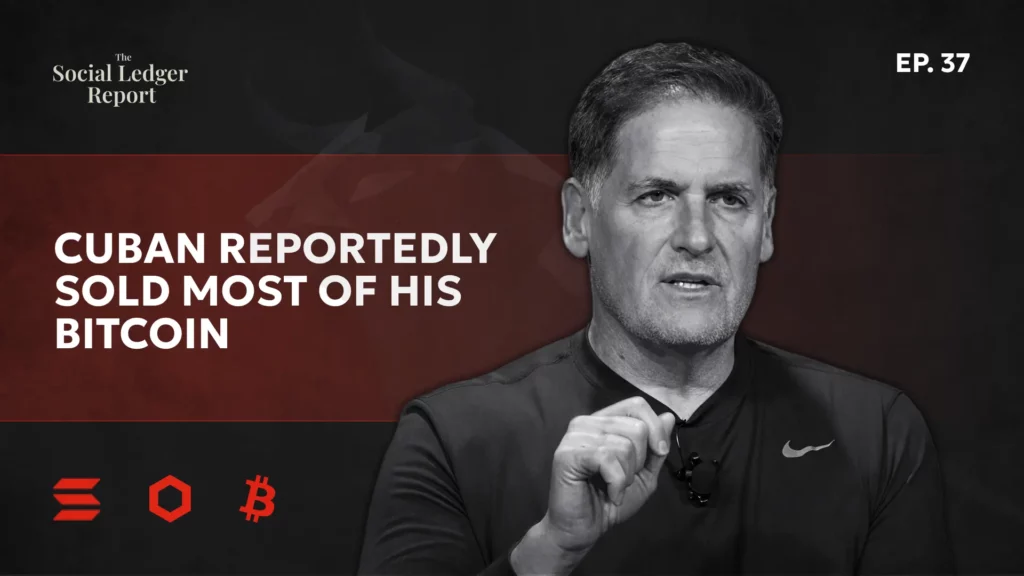 A black-and-white portrait of Mark Cuban on a dark background for "The Social Ledger Report" podcast, Episode 37. The image features a red horizontal banner with the text "CUBAN REPORTEDLY SOLD MOST OF HIS BITCOIN" and three red crypto logos in the bottom left corner for Solana, Chainlink, and Bitcoin.